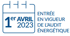 1er avril 2023 - Entrée vigueur de l'audit énergétique